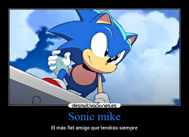Sonic mike - El más fiel amigo que tendrás siempre