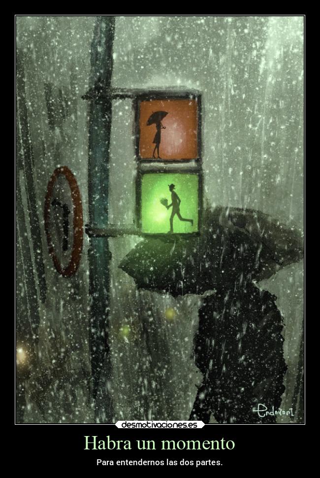 Habra un momento - Para entendernos las dos partes.