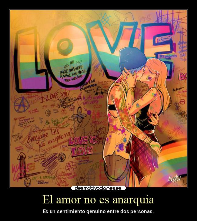 El amor no es anarquia - Es un sentimiento genuino entre dos personas.