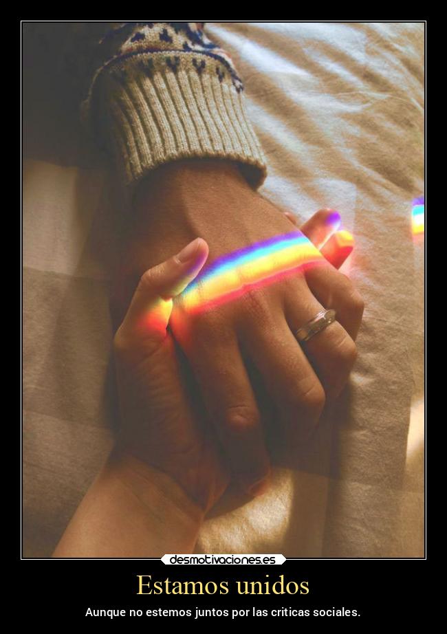 Estamos unidos - Aunque no estemos juntos por las criticas sociales.