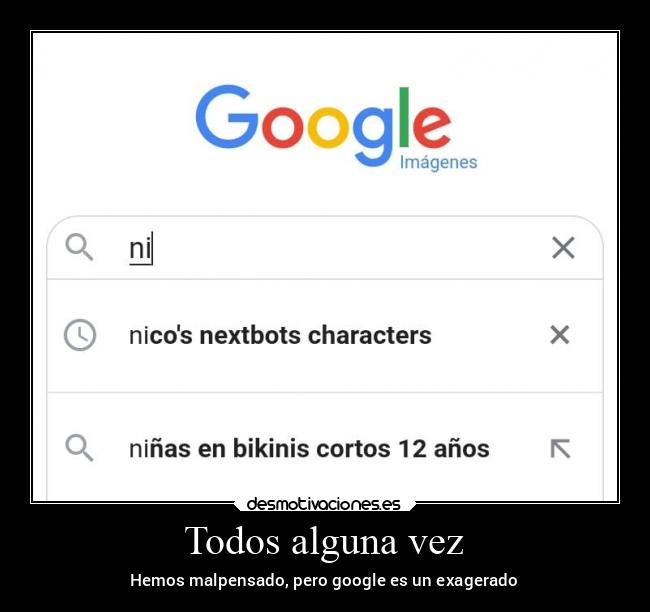 Todos alguna vez - Hemos malpensado, pero google es un exagerado