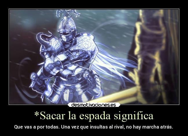 *Sacar la espada significa -