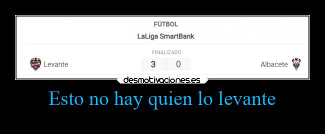 Esto no hay quien lo levante -
