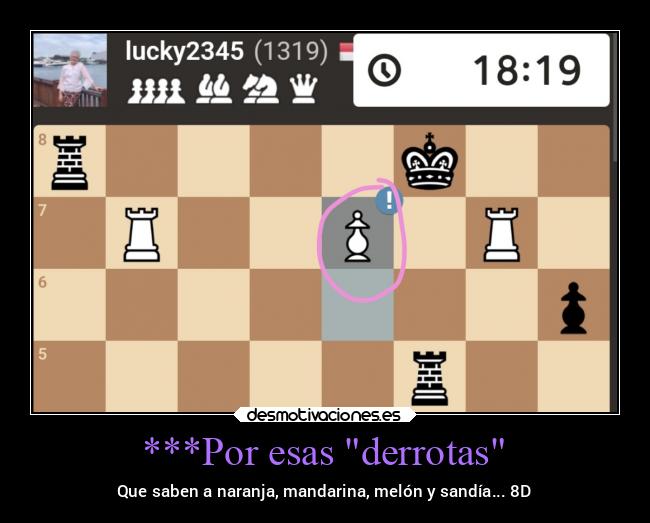 carteles alegria frutas ajedrez derrotas victorias hasperdidoportiempo durocomounatorre coronacion epico desmotivaciones