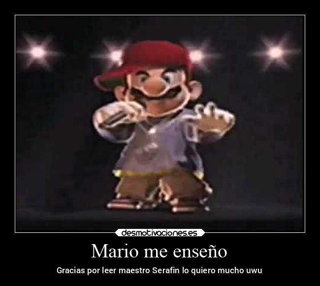 Mario me enseño - Gracias por leer maestro Serafin lo quiero mucho uwu