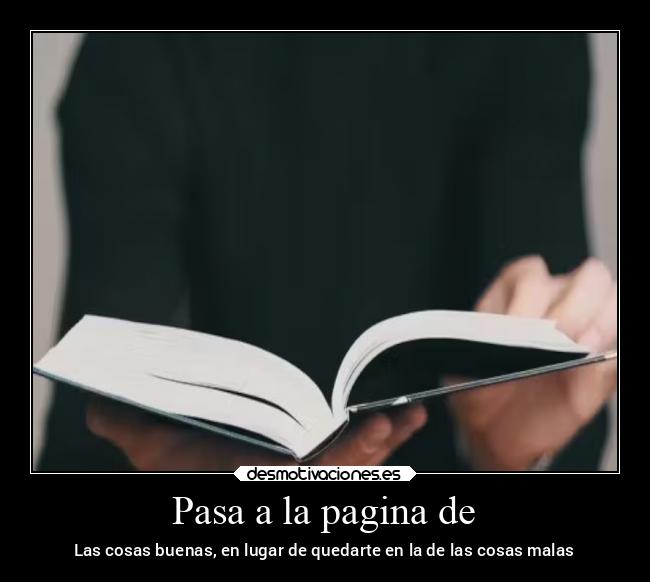 Pasa a la pagina de - Las cosas buenas, en lugar de quedarte en la de las cosas malas