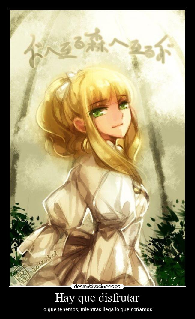 Hay que disfrutar - lo que tenemos, mientras llega lo que soñamos