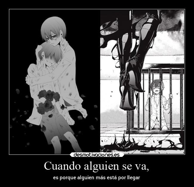 Cuando alguien se va, - es porque alguien más está por llegar