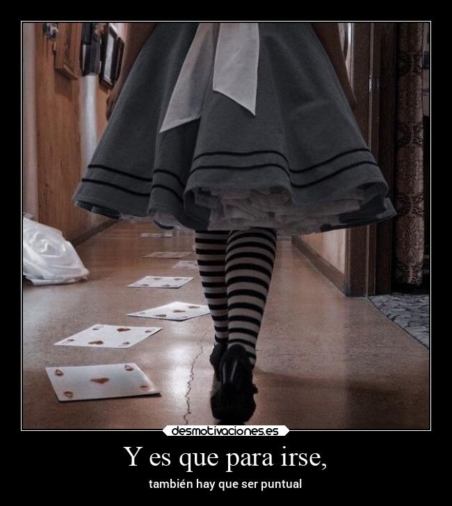 Y es que para irse, - también hay que ser puntual