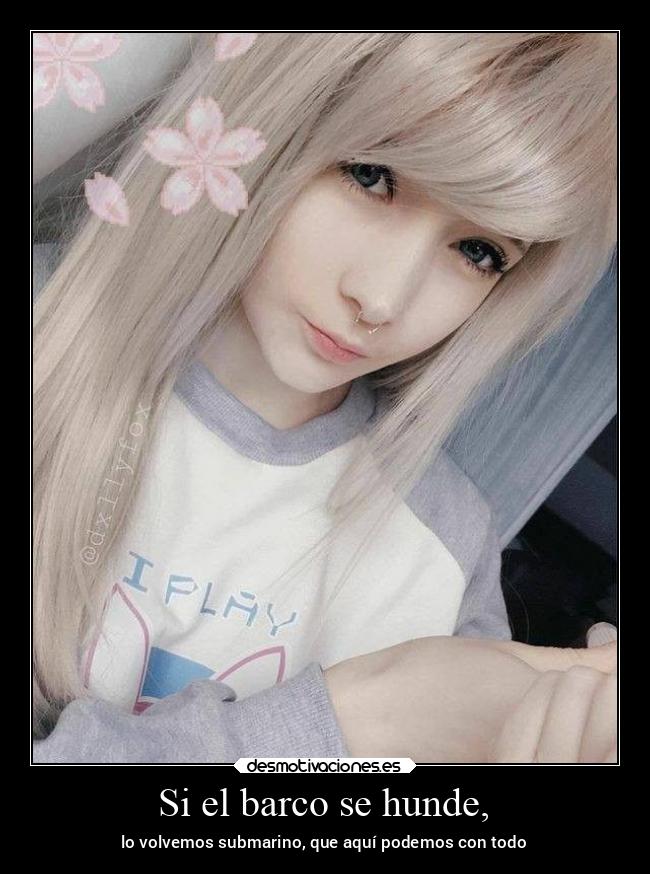 Si el barco se hunde, - lo volvemos submarino, que aquí podemos con todo