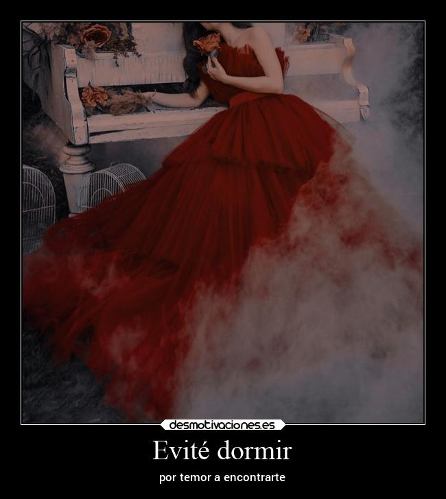 Evité dormir - por temor a encontrarte