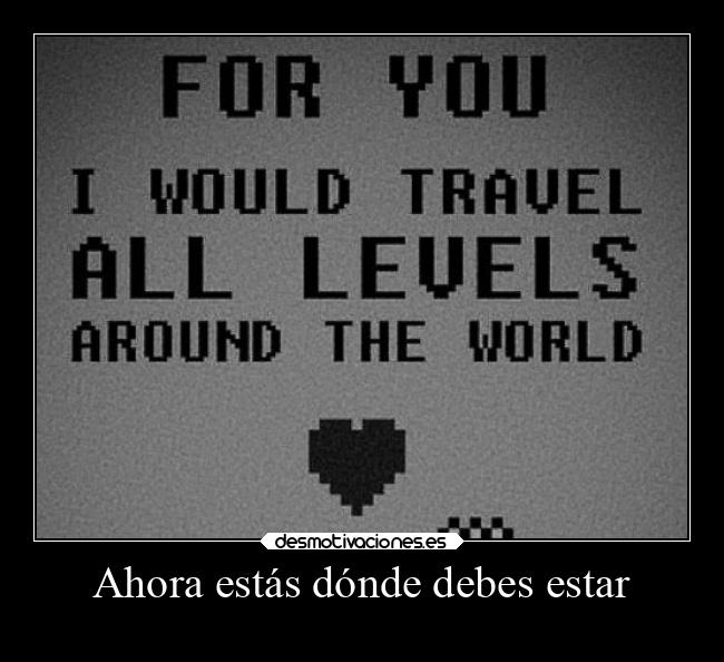 Ahora estás dónde debes estar - 