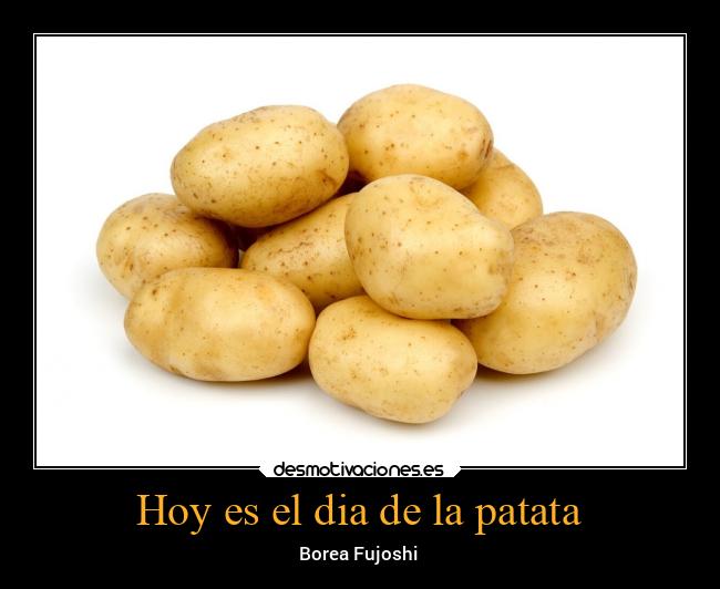 Hoy es el dia de la patata - 