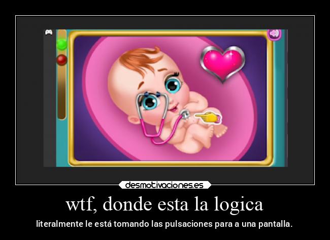 wtf, donde esta la logica -