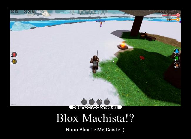 Blox Machista!? - Nooo Blox Te Me Caíste :(