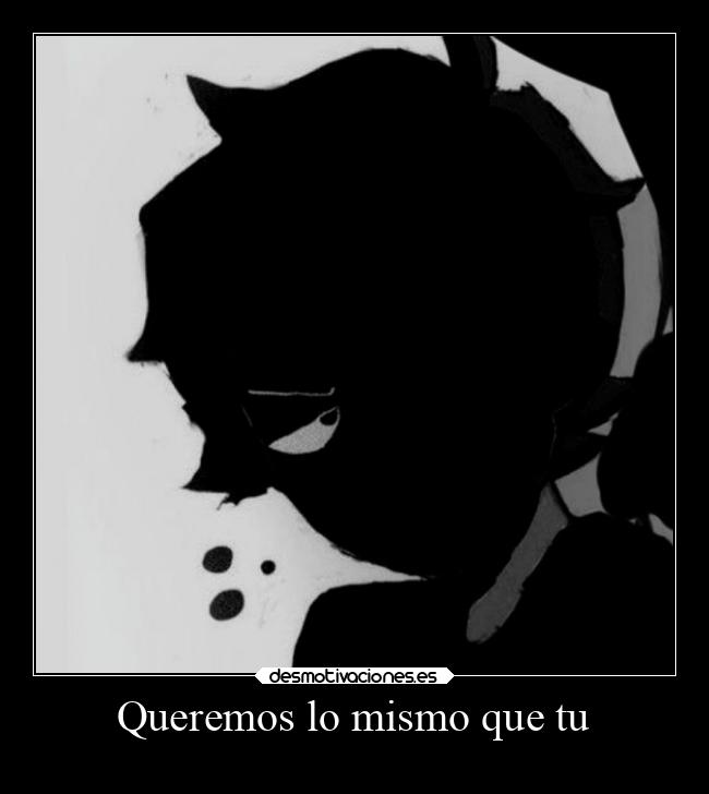 Queremos lo mismo que tu -