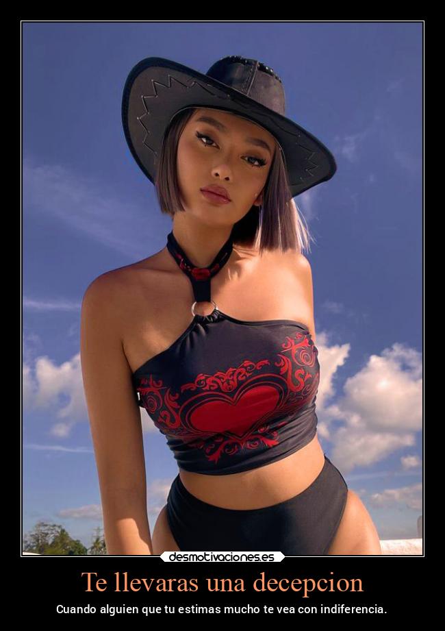 Te llevaras una decepcion - Cuando alguien que tu estimas mucho te vea con indiferencia.