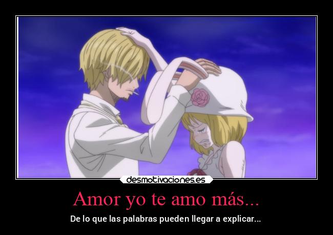 Amor yo te amo más... -