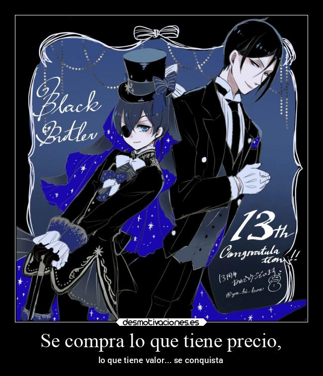 Se compra lo que tiene precio, - lo que tiene valor... se conquista