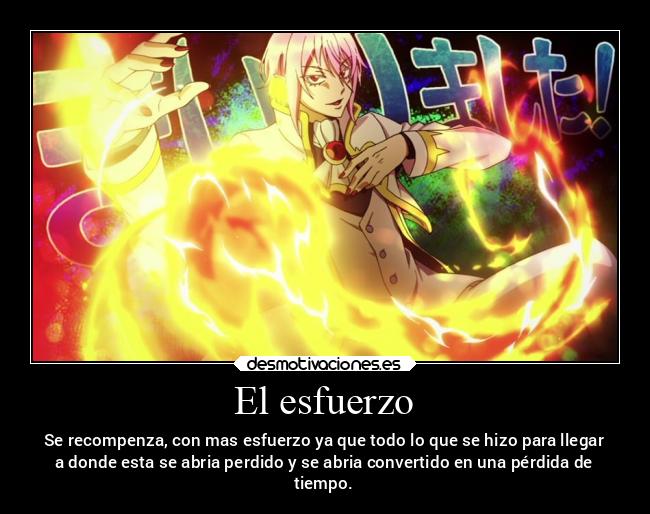 El esfuerzo - Se recompenza, con mas esfuerzo ya que todo lo que se hizo para llegar
a donde esta se abria perdido y se abria convertido en una pérdida de
tiempo.