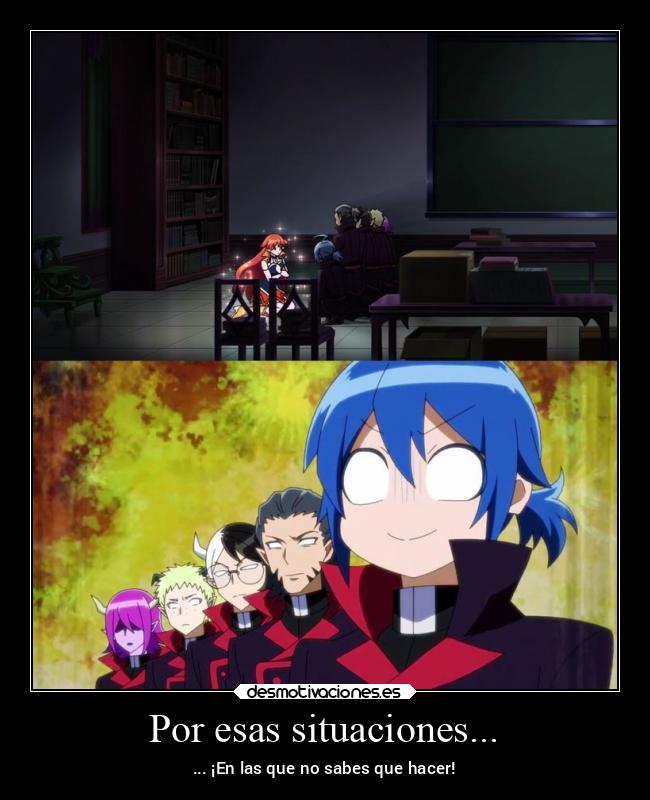 Por esas situaciones... - ... ¡En las que no sabes que hacer!