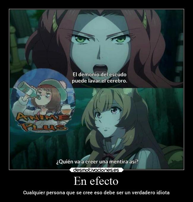 En efecto - Cualquier persona que se cree eso debe ser un verdadero idiota