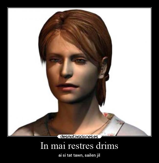 In mai restres drims - ai si tat tawn, sailen jil