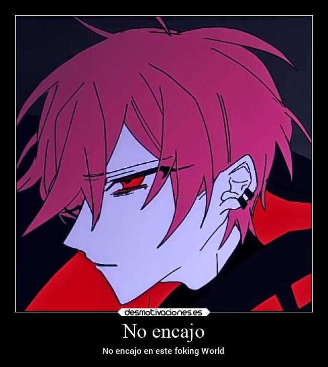No encajo - No encajo en este foking World