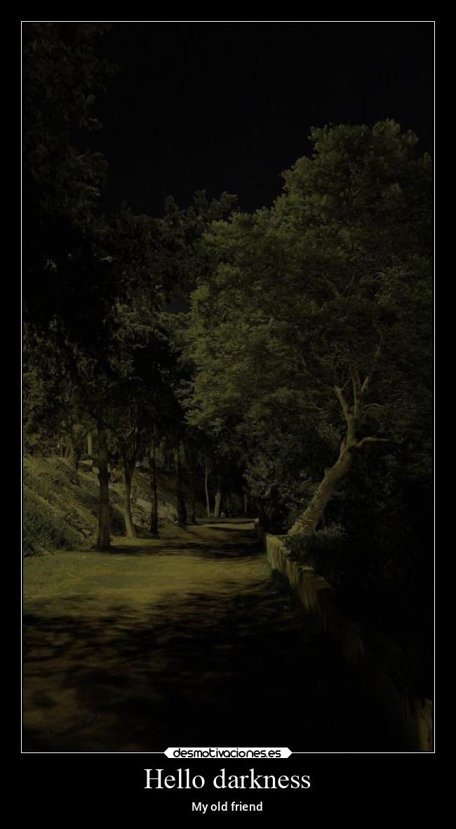 Hello darkness - My old friend