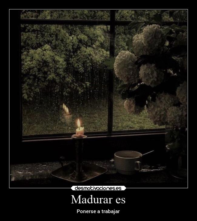 Madurar es - Ponerse a trabajar