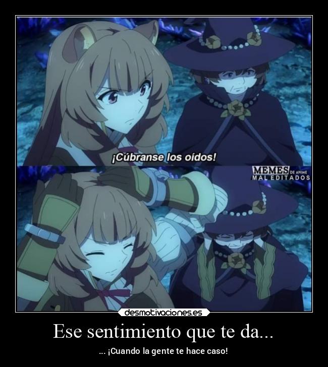 Ese sentimiento que te da... - ... ¡Cuando la gente te hace caso!