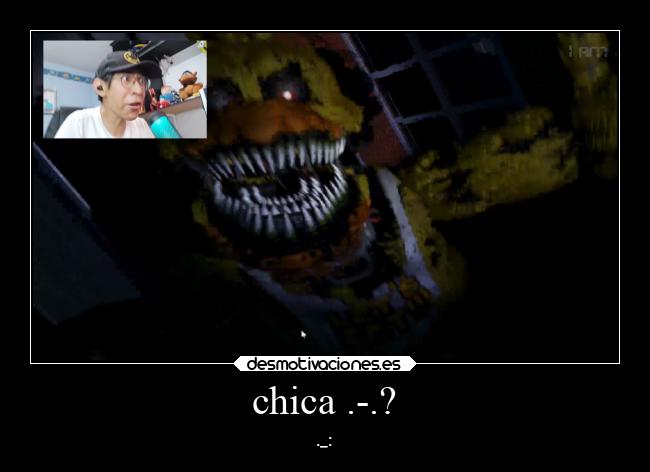 chica .-.? -