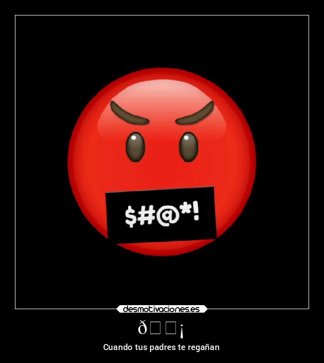 😡 - Cuando tus padres te regañan
