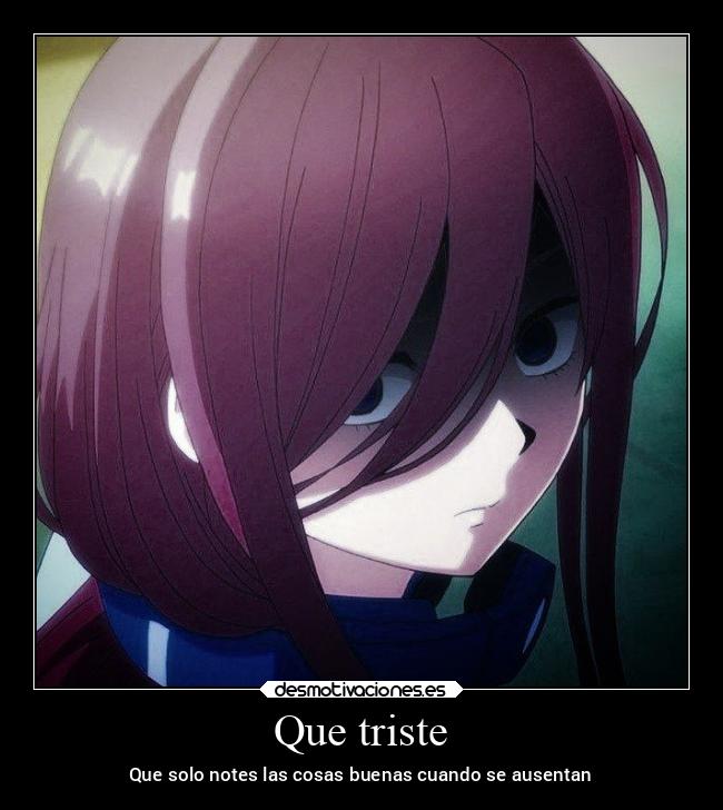 Que triste - Que solo notes las cosas buenas cuando se ausentan