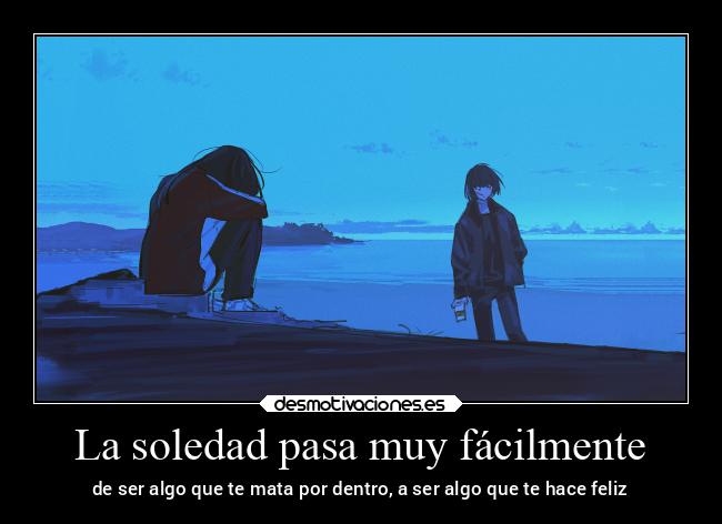 carteles soledad desmotivaciones anime desmotivaciones