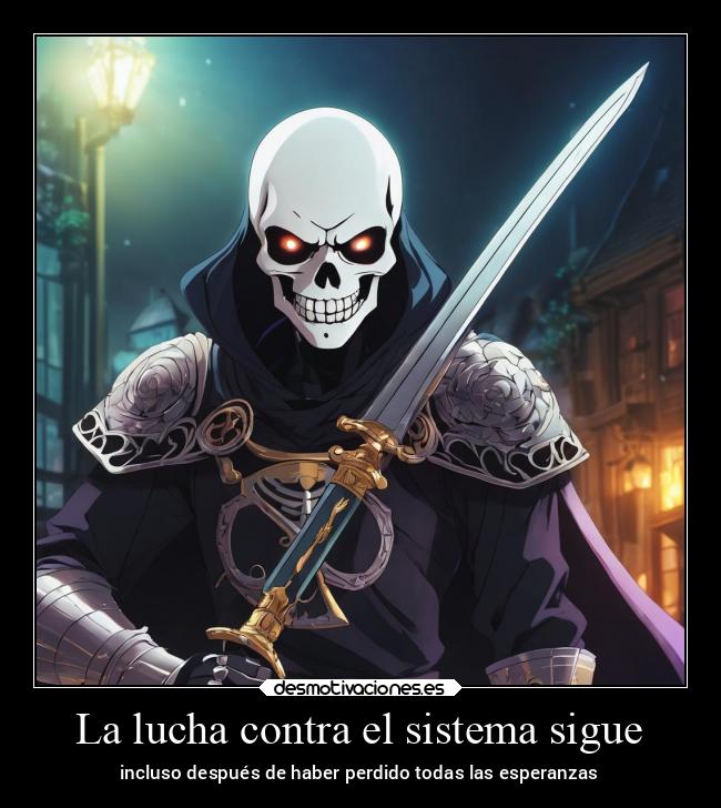 La lucha contra el sistema sigue - incluso después de haber perdido todas las esperanzas