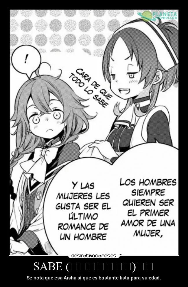 SABE (☞゚ヮ゚)☞ - Se nota que esa Aisha sí que es bastante lista para su edad.