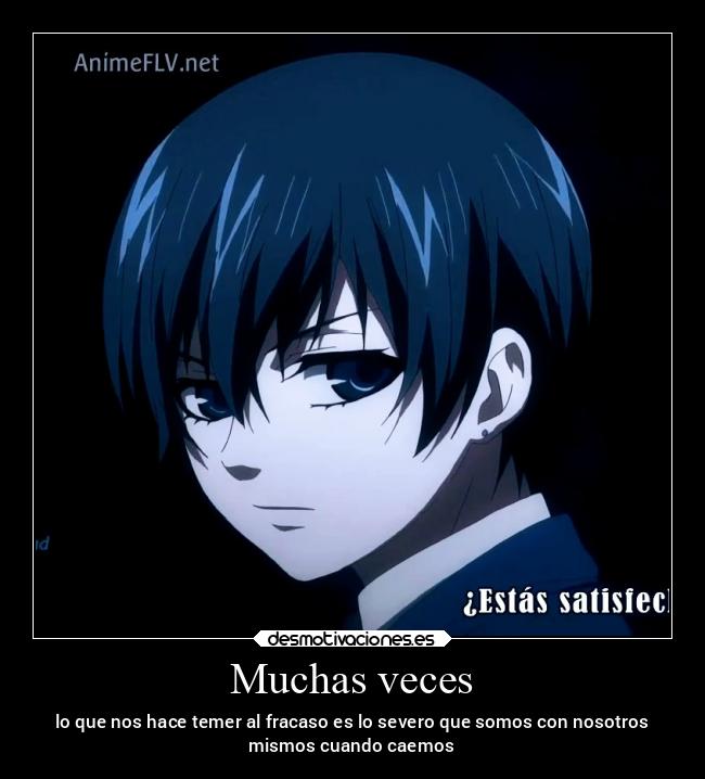 Muchas veces - lo que nos hace temer al fracaso es lo severo que somos con nosotros
mismos cuando caemos