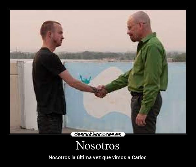Nosotros - Nosotros la última vez que vimos a Carlos