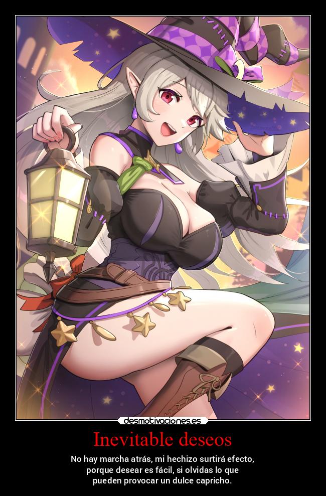 Inevitable deseos - No hay marcha atrás, mi hechizo surtirá efecto,
porque desear es fácil, si olvidas lo que
pueden provocar un dulce capricho.