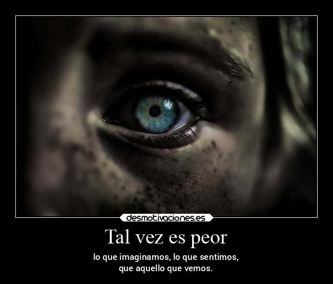 Tal vez es peor - 