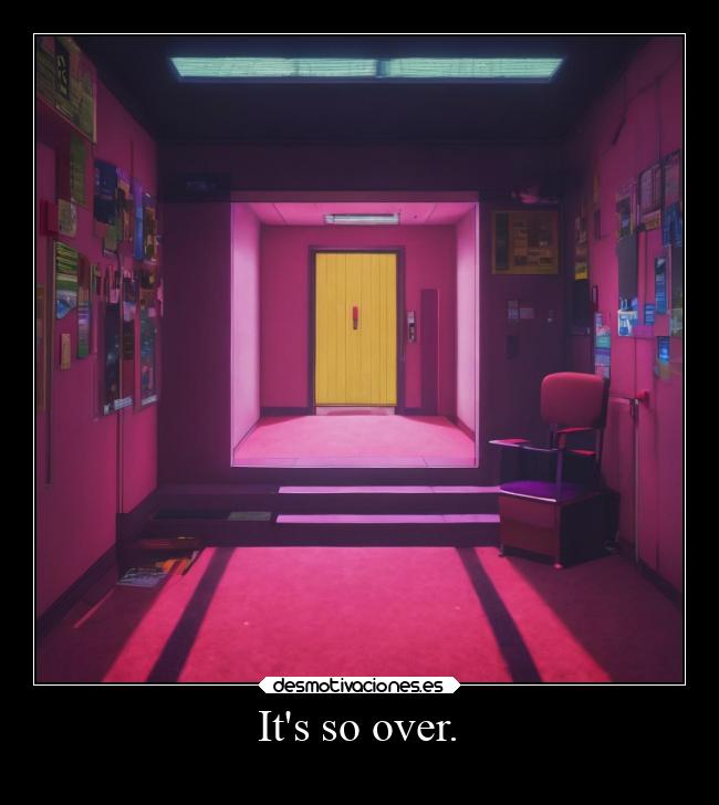 Its so over. - 