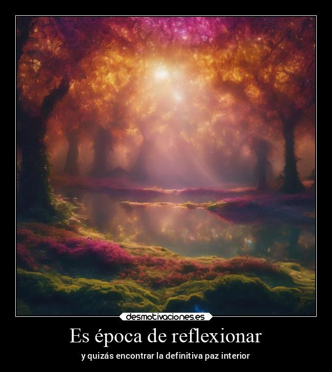 Es época de reflexionar - y quizás encontrar la definitiva paz interior