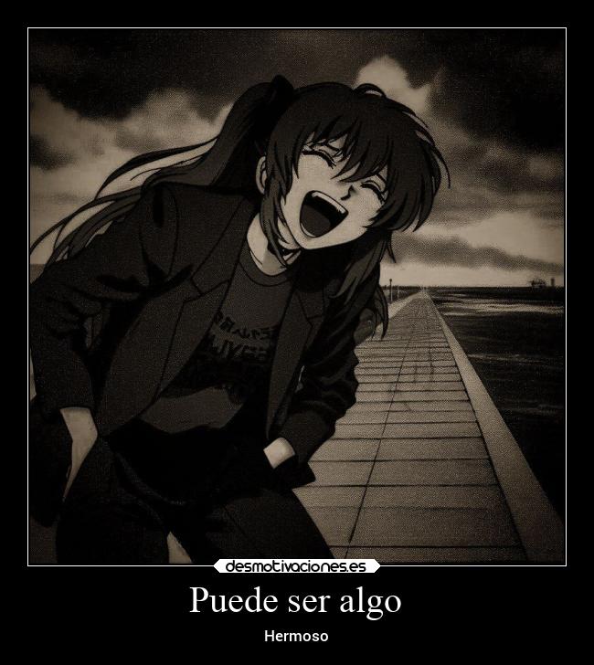 Puede ser algo - Hermoso