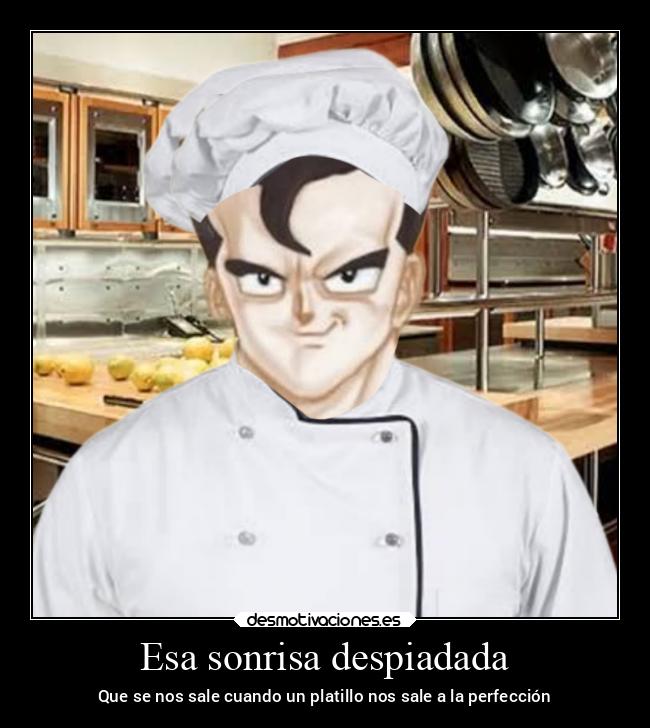 Esa sonrisa despiadada - Que se nos sale cuando un platillo nos sale a la perfección