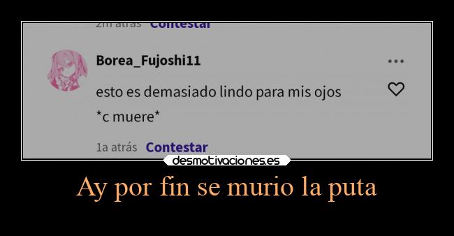 Ay por fin se murio la puta - 