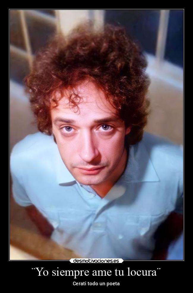 ¨Yo siempre ame tu locura¨ - Cerati todo un poeta
