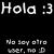 Soy alguien (~^w^)~