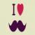 I Love Mustache