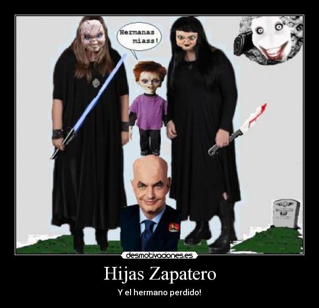 Hijas Zapatero Desmotivaciones Hijas Zapatero Desmotivaciones